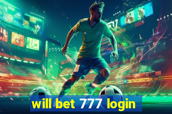 will bet 777 login